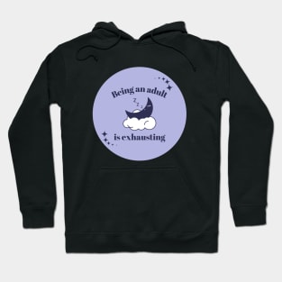 Being and adult is exhausting sarcastic quote Hoodie